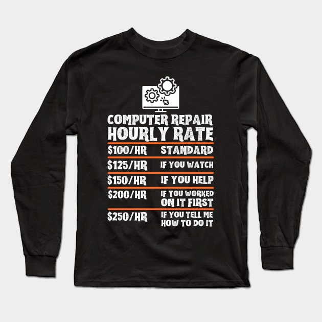 Computer Repair Hourly Rate, Computer Repair Geek Long Sleeve T-Shirt by JustBeSatisfied